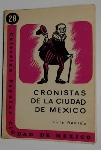 Cronistas De La Ciudad De Mexico - Rubluo, Luis