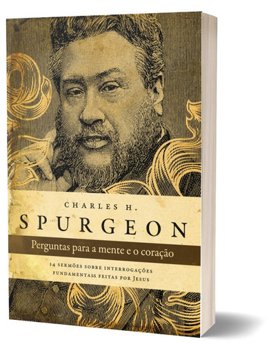 Perguntas para a mente e o coração - Spurgeon: 14 sermões sobre interrogações fundamentais feitas por Jesus, de Haddon Spurgeon, Charles. Editora Hagnos Ltda, capa mole em português, 2022