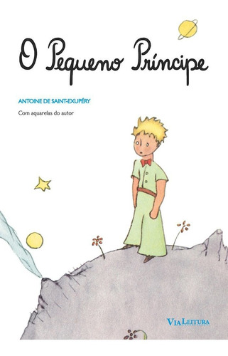 Pequeno Príncipe, O, De Antoine De Saint-exupéry., Vol. 1. Editora Via Leitura, Capa Mole Em Português, 2015