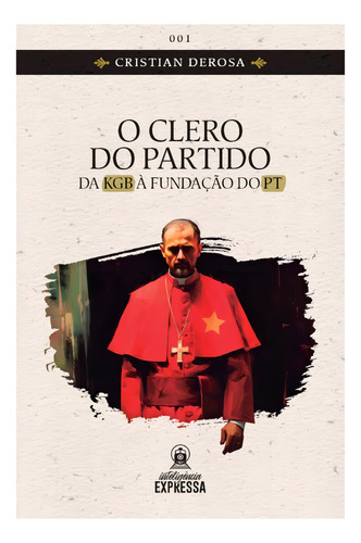 O Clero Do Partido - Da Kgb À Fundação Do Pt, De Cristian Derosa. Editora Phvox, Capa Mole, Edição 1 Em Português, 2023