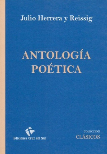 Antologia Poetica - Julio Herrera Y Reis - Julio Herrera Y R