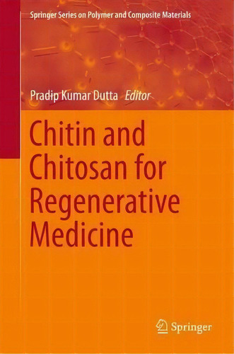 Chitin And Chitosan For Regenerative Medicine, De Pradip Kumar Dutta. Editorial Springer, India, Private Ltd, Tapa Dura En Inglés