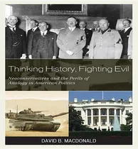 Comprar Libro Thinking History, Fighting Evil : Neoconservatives ...