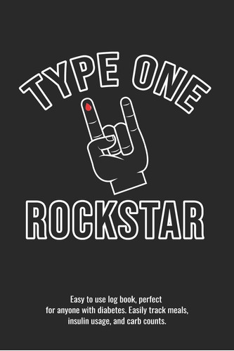 Libro: Type One Rockstar Easy To Use Log Book, Perfect For