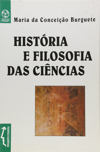 História E Filosofia Das Ciências  -  Da Conceição Burguete