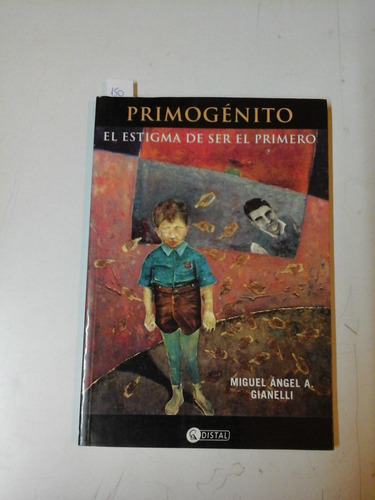 * Primogenito- El Estigma De Ser El Primero - Gianelli- L1 