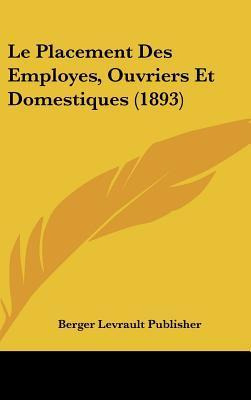 Libro Le Placement Des Employes, Ouvriers Et Domestiques ...