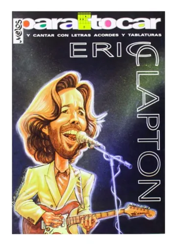 comprar Libro Para Tocar Y Cantar Con Letras Y Acordes Eric Clapton comprar Libro Para Tocar Y Cantar Con Letras Y Acordes Eric Clapton