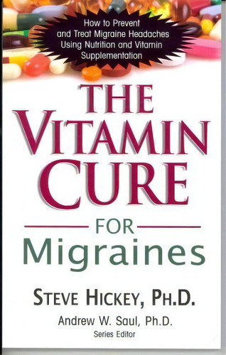 The Vitamin Cure For Migraines, De Steve Hickey. Editorial Basic Health Publications, Tapa Blanda En Inglés
