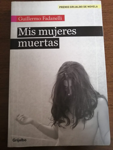 Mis Mujeres Muertas Guillermo Fadanelli Editorial Grijalbo