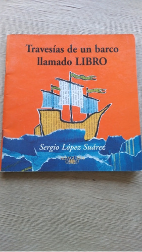 Travesías De Un Barco Llamado Libro/ Sergio López