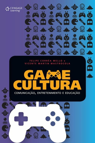 Game cultura: Comunicação, entretenimento e educação, de Mastrocola, Vicentin. Editora Cengage Learning Edições Ltda., capa mole em português, 2016