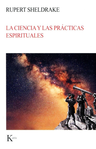 La Ciencia Y Las Practicas Espirituales - Rupert Sheldrake