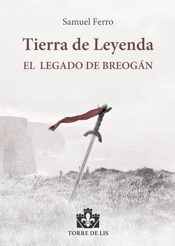 TIERRA DE LEYENDA I: EL LEGADO DE BREOGÁN, de SAMUEL FERRO. Editorial EDITORIAL TORRE DE LIS, tapa blanda en español