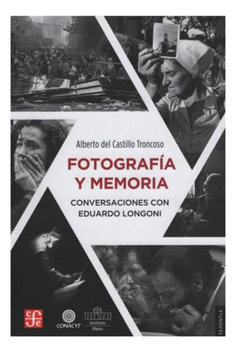 Fotografía Y Memoria, De Alberto Del Castillo Troncoso