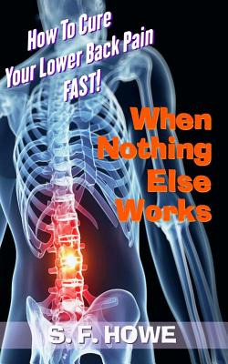 Libro When Nothing Else Works: How To Cure Your Lower Bac...