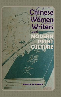 Libro Chinese Women Writers And Modern Print Culture - Fe...