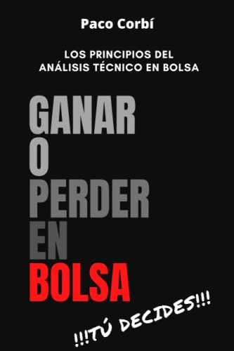 Ganar O Perder En Bolsa Tu Decides : Los Principios Del Anal