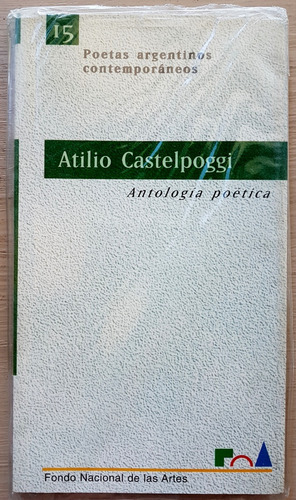 Libro Antología Poética Atilio Castelpoggi 112 Pag. Poesía