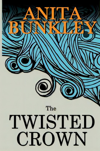 The Twisted Crown, De Bunkley, Anita Richmond. Editorial Rinard Pub, Tapa Blanda En Inglés