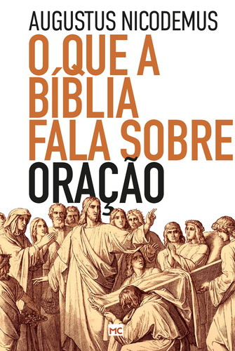 O que a Bíblia fala sobre oração, de Nicodemus, Augustus. AssociaÇÃO Religiosa Editora Mundo CristÃO, capa mole em português, 2022