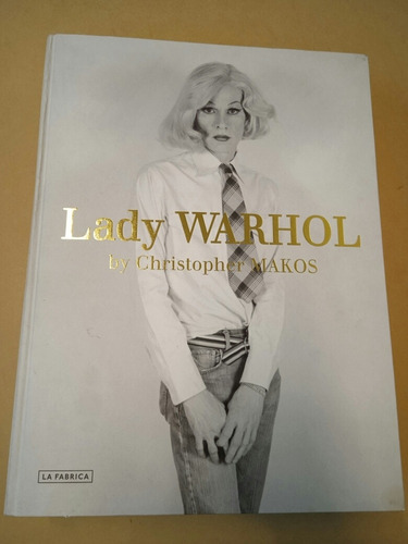 Lady Warhol By Christopher Makos ( La Fábrica)