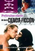 Comprar Ciencia Ficcion Peliculas Clave Del Cine De, De Sanchez Sergi. Editorial Robin Book Ma Non Troppo, Tapa Blanda En Español, 2007