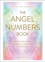Comprar The Angel Numbers Book : How To Understand The Messages Your Spirit Guides Are Sending You, De Mystic Michaela., Vol. 1. Editorial Adams Media Corporation, Tapa Dura En Inglés