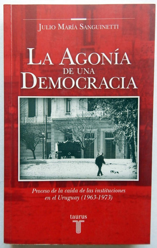 La Agonía De Una Democracia Uruguay Julio María Sanguinetti