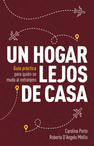 Libro: Un Hogar Lejos De Casa: Guia Práctica Para Quién Se M