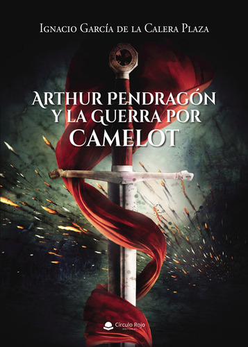 Arthur Pendragón Y La Guerra Por Camelot