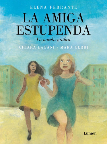 La amiga estupenda - Mara Lagani / Chiara Cerri - Novela Gráfica - Editorial Lumen - Tapa blanda en español