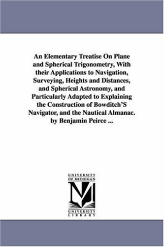 An Elementary Treatise On Plane And Spherical Trigonometry, 