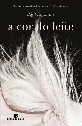 a cor do leite, de Leyshon, Nell. Editora Bertrand Brasil Ltda., capa mole em português, 2014