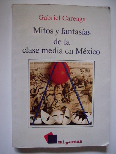 Mitos Y Fantasías De La Clase Media En México - Careaga 1994