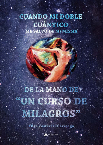 Cuando mi Doble Cuántico me salvó, de Casteres Olarreaga Olga.. Editorial Grupo Editorial Círculo Rojo SL, tapa blanda en español