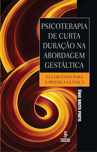 Psicoterapia de curta duração na abordagem gestáltica: elementos para a prática clínica , de Pinto, Ênio Brito. Editorial Summus Editorial Ltda., capa mole em português, 2009