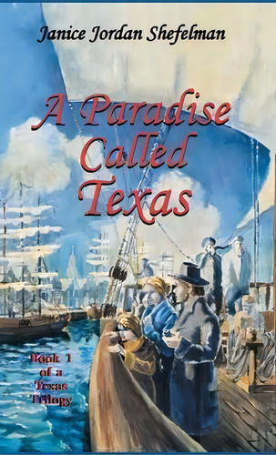 A Paradise Called Texas, De Janice Jordan Shefelman. Editorial Wild Horse Media Group, Tapa Dura En Inglés