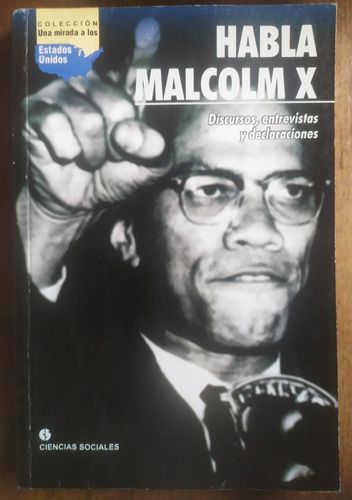 Habla Malcolm X, Discursos, Entrevistas Y Declaraciones 