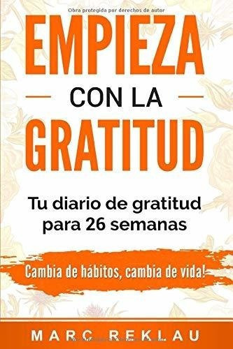 Empieza Con La Gratitud Un Diario De Gratitud Para., De Reklau, M. Editorial Independently Published En Español