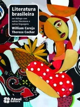 Comprar Literatura Brasileira Em Diálogo Com Outras Literaturas E Outras Linguagens De William Cereja; Thereza Cochar Pela Atual (2013)