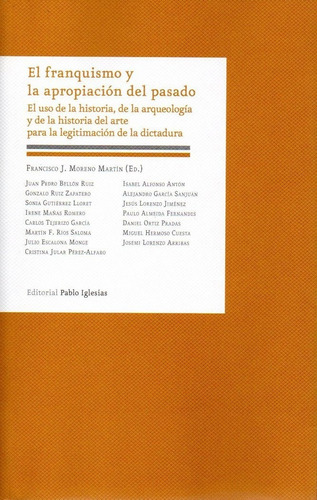El Franquismo Y La Apropiaciãâ³n Del Pasado, De Moreno,francisco J. Editorial Editorial Pablo Iglesias, Tapa Blanda En Español