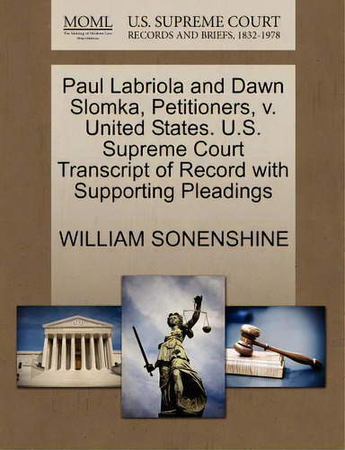 Paul Labriola And Dawn Slomka, Petitioners, V. United States. U.s. Supreme Court Transcript Of Re..., De William Sonenshine. Editorial Gale Ecco U S Supreme Court Records, Tapa Blanda En Inglés