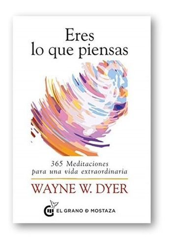 ** Eres Lo Que Piensas ** Wayne Dyer 365 Meditaciones