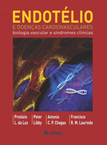 Endotélio e Doenças Cardiovasculares - Biologia Vascular, de Luz, Protásio L. da. Editora Atheneu Ltda, capa dura em português, 2016