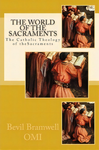 The World Of The Sacraments, De Bevil Bramwell Omi. Editorial Createspace Independent Publishing Platform, Tapa Blanda En Inglés