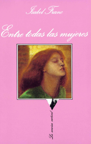 Entre todas las mujeres, de Franc, Isabel. La sonrisa vertical Editorial Tusquets México, tapa blanda en español, 2012