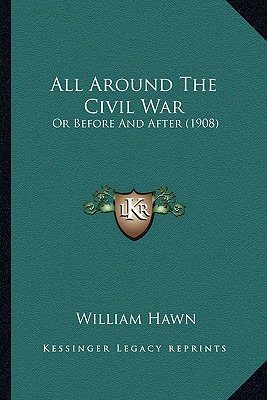 Libro All Around The Civil War: Or Before And After (1908...