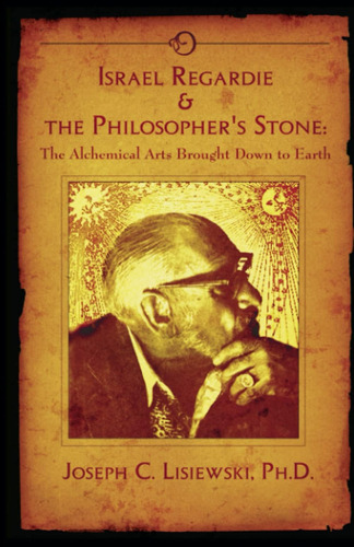 Libro: Israel Regardie & The Philosophers Stone: Las Artes T