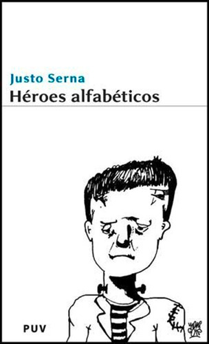 Héroes Alfabéticos, De Justo Serna. Editorial Publicacions De La Universitat De València, Tapa Blanda En Español, 2008